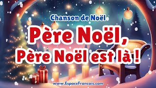 Père Noël Père Noël est là  🎅 Chanson de Noël [upl. by Elamrej]