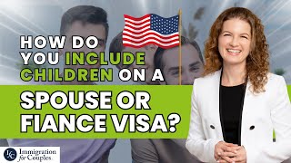 How do you include children on a Spouse or Fiance Visa [upl. by Katleen]