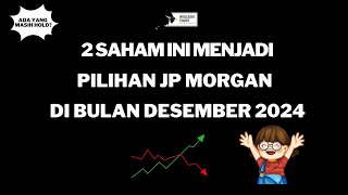 2 Saham ini Jadi Pilihan JP Morgan Dibulan Desember 2024 Ada Potensi Lanjut Naik [upl. by Zorana605]