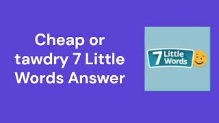 Cheap or tawdry 7 Little Words Answer [upl. by Atile]