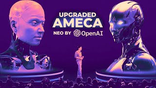 AMECA the GPT 4 AI Robot Gets UPGRADED  Launch of OpenAIs First Robot NEO [upl. by Aisanat276]