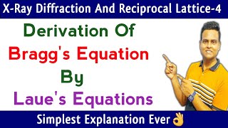 Derivation Of Braggs Equation By Laues Equations  Solid State Physics [upl. by Broucek]