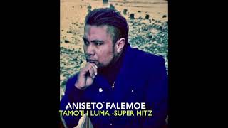 Aniseto Falemoe  Tamoe I Luma [upl. by Aliled]