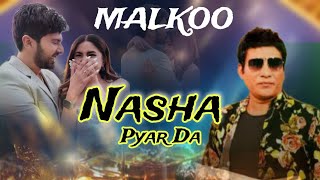 Malkoo New song Nasha Pyar Da  Malkoo New song 2024 [upl. by Orson871]