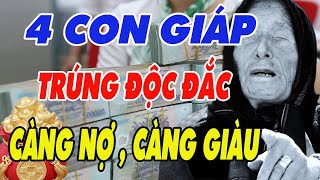 Hé Lộ 4 Con Giáp Bỗng Đến Thời Đổi Vận Trúng Số Độc Đắc Càng Nợ Càng Giàu [upl. by Einnad945]