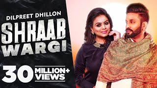 Dilpreet Dhillon  Shraab Wargi Full Video  Gurlej Akhtar  Desi Crew  Latest Punjabi Song 2021 [upl. by Ydnih]