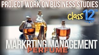 Marketing Management on Perfume Class 12 Business Studies project [upl. by Yeblehs]