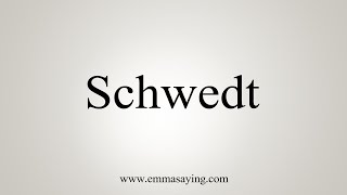 How To Say Schwedt [upl. by Cohberg]