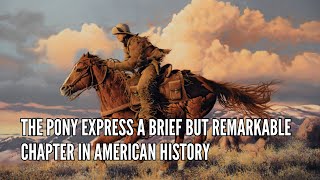 The Pony Express A Brief but Remarkable Chapter in American History [upl. by Notyalk]