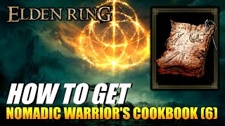 Elden Ring  How To Get Nomadic Warriors Cookbook 6 Crafting Recipe [upl. by Buehrer453]