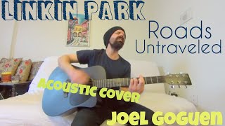 Roads Untraveled  Linkin Park Acoustic Cover by Joel Goguen [upl. by Reinar]