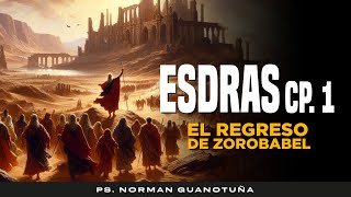 EL REGRESO DE ZOROBABEL  ESDRAS CP 1 PS NORMAN GUANOTUÑA  EN VIVO [upl. by Johiah199]