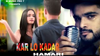 Kar Lo Tum Kadar Hamari  Sad Love Story  Salman Ali  Himesh Reshammiya  Letest Sad Songs 2024 [upl. by Saidnac]