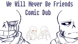 We Will Never be Friends Undertale AU Comic Dub ftAudiospawn [upl. by Childs]