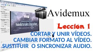 Tutorial Avidemux  0102 Cortar y unir vídeos Cambiar formatos Sustituir o sincronizar audio [upl. by Barrett]