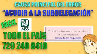 CAUSA PRINCIPAL DEL MENSAJE quotACUDIR A LA SUBDELEGACIÓNquot IMSS [upl. by Feeney]