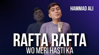 Rafta Rafta Wo Meri Hasti Ka  Hammad Ali  Mehdi Hassan [upl. by Eiveneg]