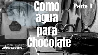 La historia de un amor imposible quotComo agua para chocolatequot de Laura Esquivel PARTE I [upl. by Anot737]