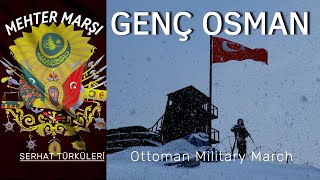 Genç Osman  Mehter Marşları  Ottoman Military March  Serhat Türküleri [upl. by Roth]