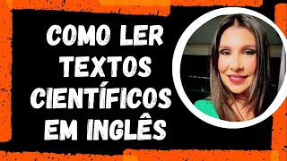 🔍Como ler TEXTOS CIENTÍFICOS em inglês  Aula 1 Artigos científicos  Inglês Instrumental [upl. by Nudd]