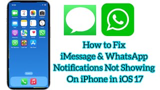 How to Fix iMessage amp WhatsApp Notifications Not Showing on iPhone in iOS 17 [upl. by Lisha964]