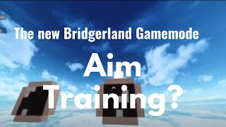 The New BridgerLand MiniGame  Aim Trainer [upl. by Iliak]