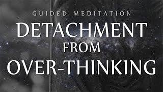 Guided Meditation for Detachment From OverThinking Anxiety  OCD  Depression [upl. by Enorahs]