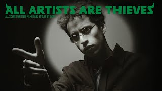 All Artists Are Thieves [upl. by Ragnar520]