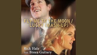 Fly Me to the Moon  Lucky MashUp feat Breea Guttery [upl. by Aiset]