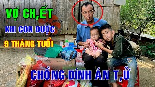 TIẾNG KHÓC ĐÒI MẸ  CỦA CHÁU BÉ 9 THÁNG TUỔI MẸ CHẾT ĐƯỢC 7 NGÀY  BỐ BỊ UNG THƯ VÒM HỌNG [upl. by Noreh152]