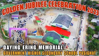 DAYING ERING MEMORIAL GHS SCHOOL PASIGHAT GOLDEN JUBILEE CELEBRATION 2023DABO VLOGSDRONE VIDEO [upl. by Enawd]