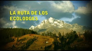 ANCASH Y LA RUTA DE LOS ECOLODGES EN LA CORDILLERA BLANCA [upl. by Yssirc6]