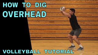 OVERHEAD DIGGING  How To PASS a Volleyball Tutorial Volleyball Defense Overhand Digging [upl. by Doownyl]