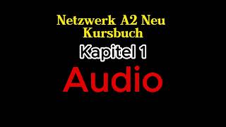 Netzwerk A2 Neu Kursbuch Kapitel 1 audio [upl. by Yran367]