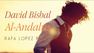 David Bisbal  AlAndalus Rafa López Remix [upl. by Giordano]