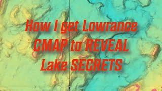 How I get Lowrance CMAP to REVEAL Lake SECRETS [upl. by Yvonner]