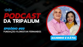 MANINHO e KÁTIA Fundação Florestan Fernandes  Tripalium 03 [upl. by Zobe599]