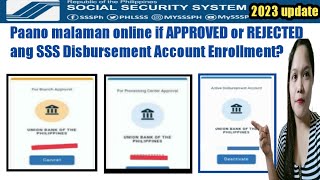 Paano malaman online if approved or rejected ang SSS DISBURSEMENT ACCOUNT ENROLLMENT mo 2023 update [upl. by Trillbee]