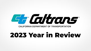 Caltrans Year In Review 2023 [upl. by Maclaine]