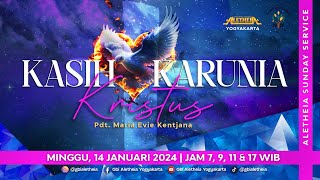 KASIH KARUNIA KRISTUS  SUNDAY SERVICE GBI ALETHEIA YOGYAKARTA 14 JANUARI 2024 [upl. by Baese]