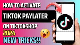 HOW TO ACTIVATE TIKTOK PAYLATER 2024  NEW TRICKS  HOW TO GET TIKTOK PAYLATER ON TIKTOK SHOP [upl. by Ak]