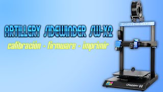 Artillery Sidewinder X2 23  calibración update firmware e impresiones [upl. by Odnala527]