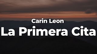 Carin Leon  La Primera Cita LetraLyrics  Official Music Video [upl. by Ittap426]