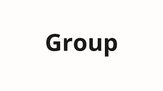 How to pronounce Group [upl. by Rist]