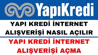 Yapı Kredi İnternet Alışverişi Açma  Güncel [upl. by Airlia]