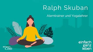 Die heilsame Kraft des Atmens mit Ralph Skuban  einfach ganz leben [upl. by Janenna]