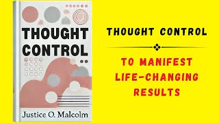 Thought Control To Manifest LifeChanging Results Audiobook [upl. by Yrgoerg]