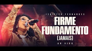 FIRME FUNDAMENTO JAMAIS  JENIFFER FERNANDES [upl. by Yentnuoc]