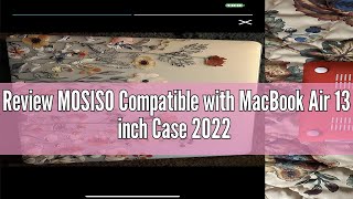 Review MOSISO Compatible with MacBook Air 13 inch Case 2022 2021 2020 2019 2018 Release A2337 M1 A21 [upl. by Enrahs]