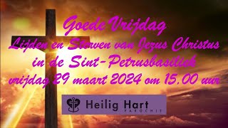 Goede Vrijdag  Viering Lijden en Sterven  vrijdag 29 maart 2024  aanvang 1500 uur [upl. by Anerual]